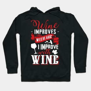 Funny Drink Wine Improves With Age And I Improve With Wine Hoodie